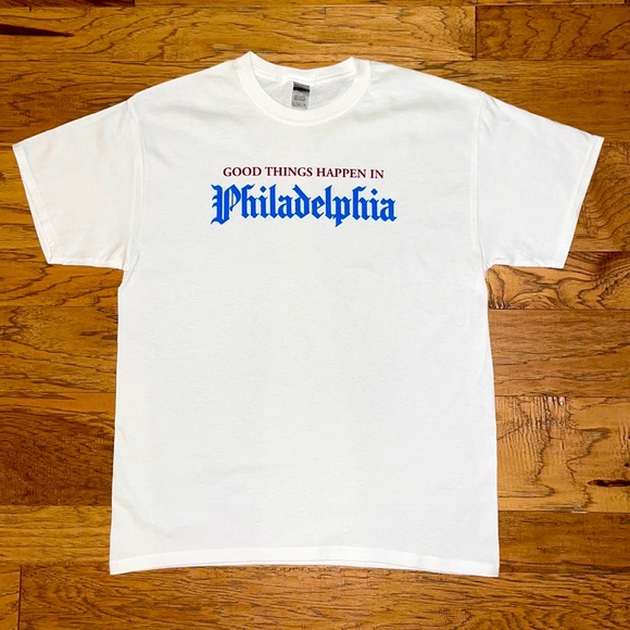 Other - Good Things Happen In Philadelphia T Shirt!